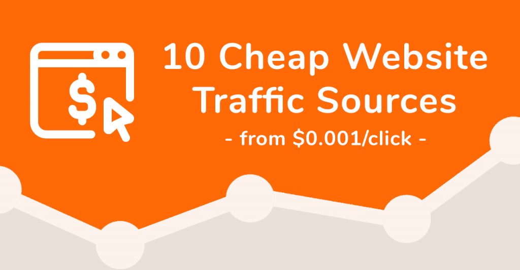 Cheap Website Traffic - My Top 10 Sources (clicks from $0.001)