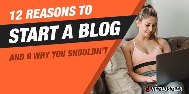12 Reasons to Start a Blog (8 Reasons Why You Shouldn’t)
