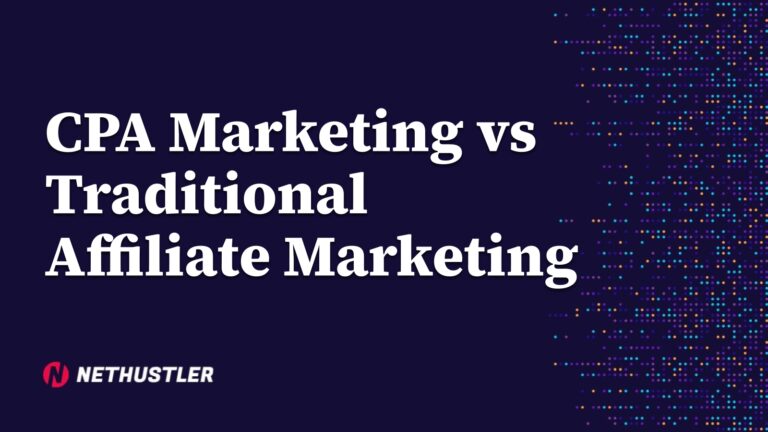 CPA Marketing vs Traditional Affiliate Marketing