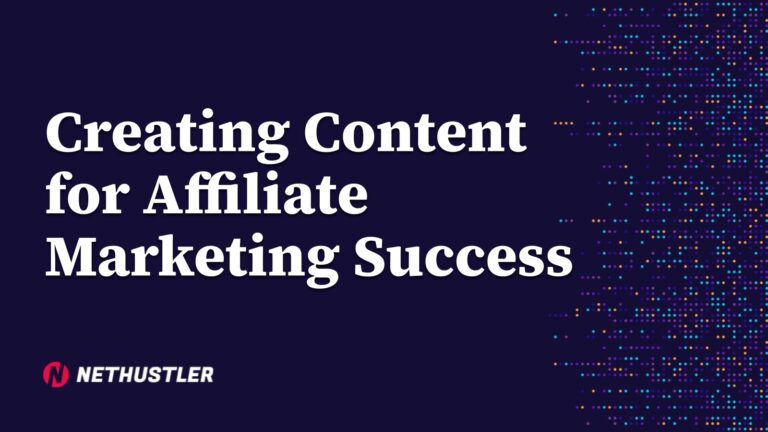 Creating Content for Affiliate Marketing Success