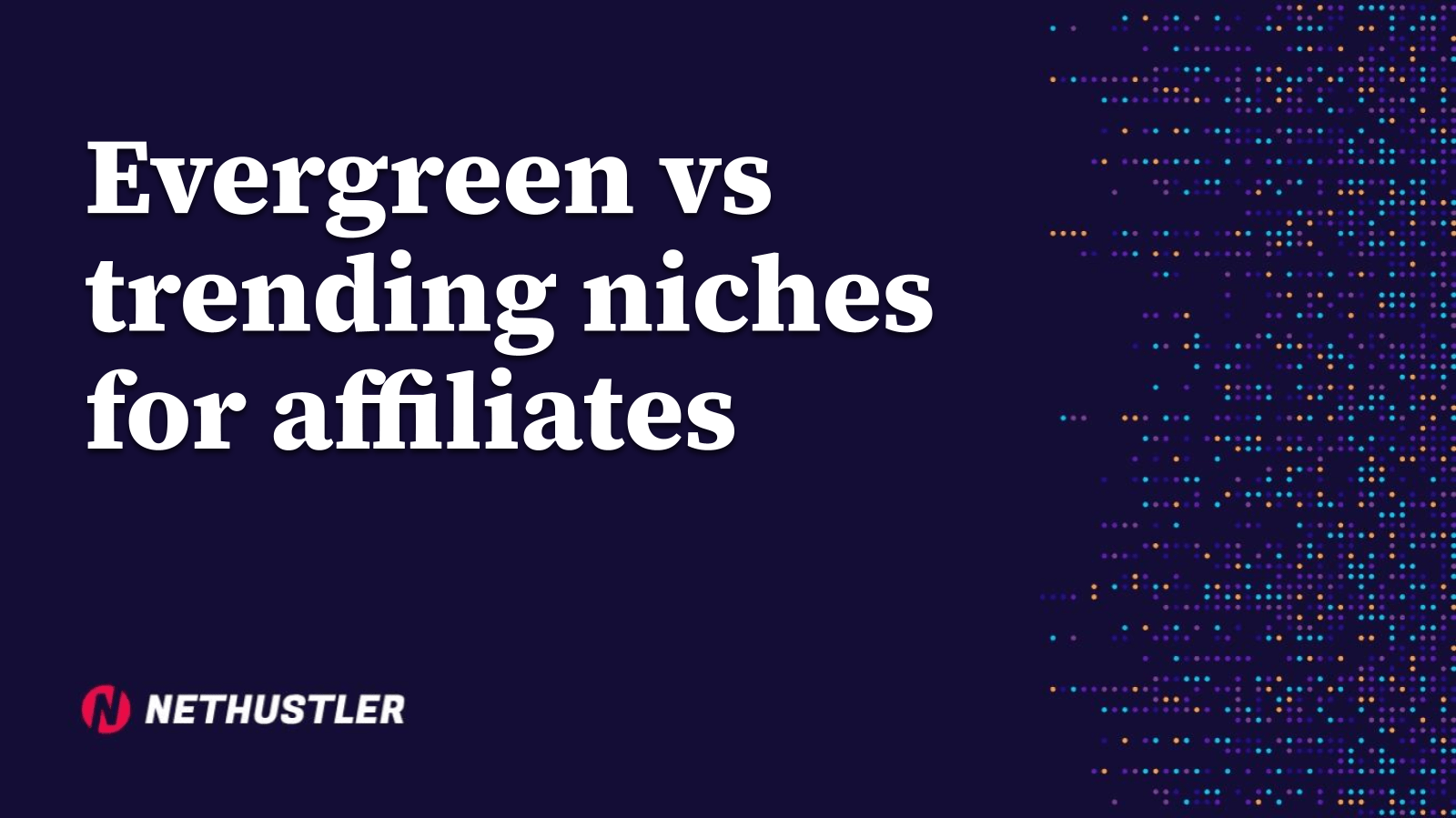 Evergreen vs trending niches for affiliates in 2026